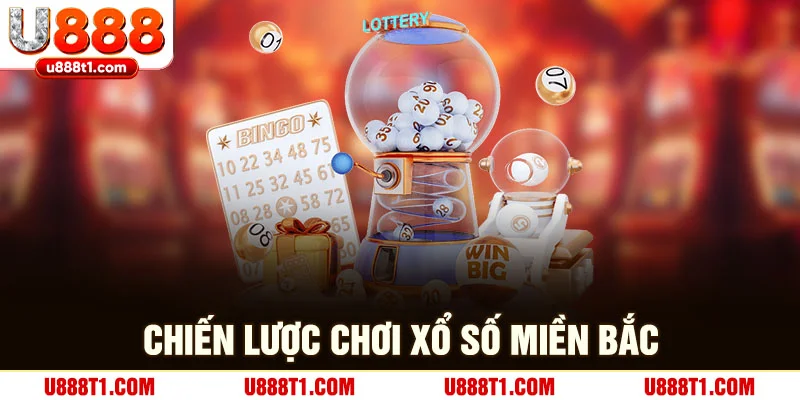 Chiến lược chơi xổ số miền Bắc 
