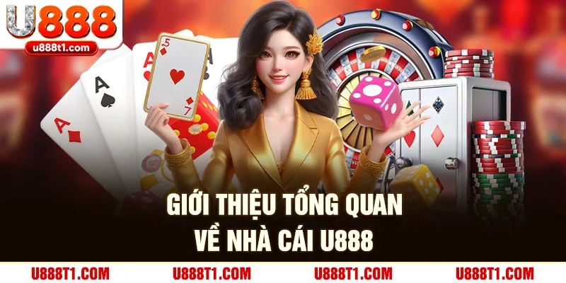 Giới thiệu tổng quan về nhà cái U888