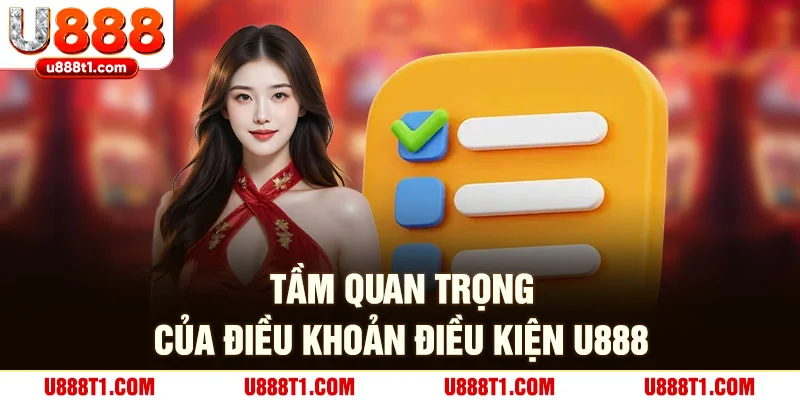 Tầm quan trọng của điều khoản điều kiện U888