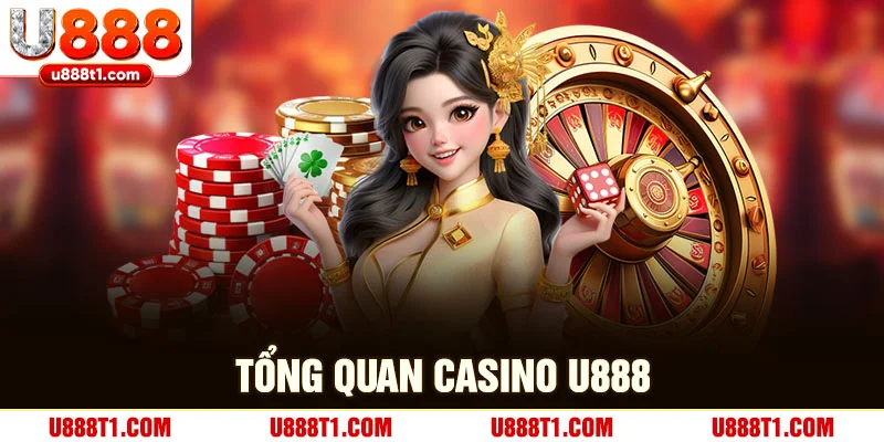 Tổng quan về casino U888