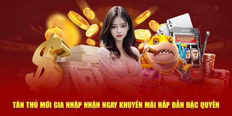 Tân thủ mới gia nhập nhận ngay khuyến mãi hấp dẫn độc quyền