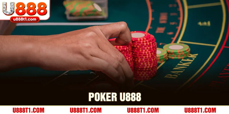 Poker U888 - Trò Chơi Đỉnh Cao Chiến Thuật Dành Cho Cao Thủ