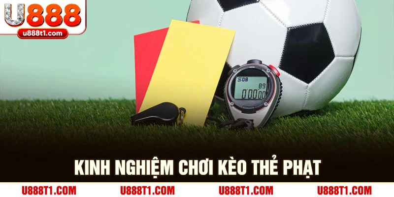 Kinh nghiệm chơi kèo thẻ phạt từ các cao thủ