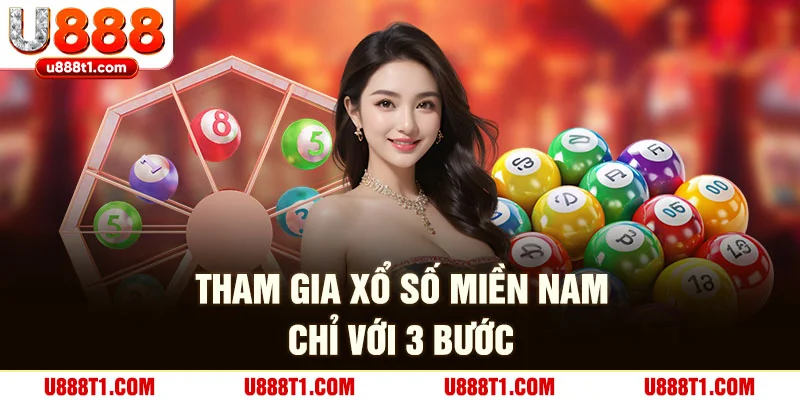 Tham gia xổ số miền Nam đơn giản, nhanh chóng với 3 bước