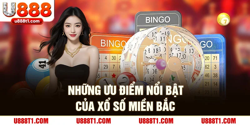 Những ưu điểm nổi bật của xổ số miền Bắc